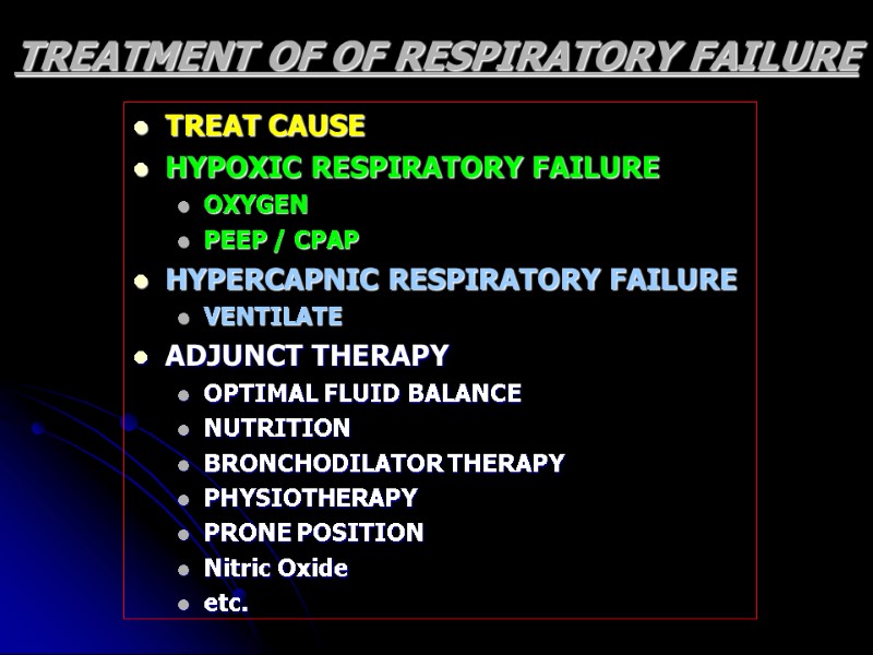 TREATMENT OF OF RESPIRATORY FAILURE TREAT CAUSE HYPOXIC RESPIRATORY FAILURE OXYGEN PEEP / CPAP